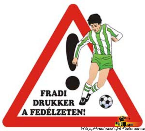 Fradi drukker vagyok!