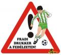 Fradi drukker vagyok!