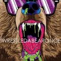Iwrestledabearonce - Iwrestledabearonce