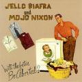 Jello Biafra - Jello Biafra With Mojo Nixon & The Toadliquors - Will The Fetus Be Aborted? (EP)
