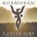 Kormorán - A Lovak Álma
