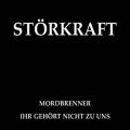 Störkraft - Mordbrenner - Ihr gehört nicht zu uns!
