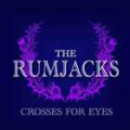 The Rumjacks - Crosses For Eyes (Single)