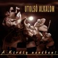 Utolsó Alkalom - A Király nevében